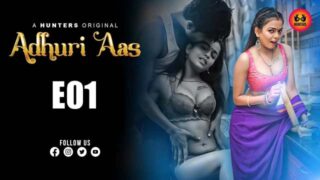 Adhuri Aas – S01E01 – 2024 – Hindi Hot Web Series – Hunters