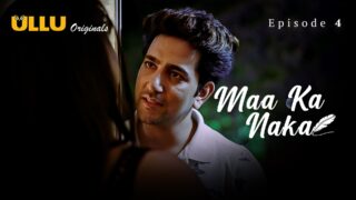 Maa Ka Naka – S01E04 – 2023 – Hindi Hot Web Series – Ullu