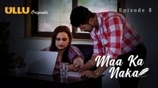 Maa Ka Naka – S01E05 – 2023 – Hindi Hot Web Series – Ullu