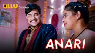 Anari – S01E02 – 2024 – Hindi Hot Web Series – Ullu