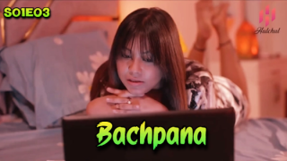 Bachpana – S01E03 – 2024 – Hindi Hot Web Series – Hulchul