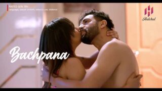 Bachpana – S01E05 – 2024 – Hindi Hot Web Series – HulChul