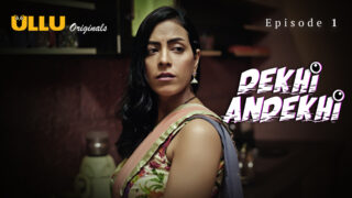 Dekhi Andekhi – S01E01 – 2023 – Hindi Hot Web Series – Ullu