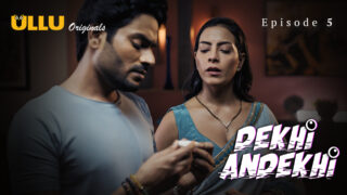 Dekhi Andekhi – S01E05 – 2023 – Hindi Hot Web Series – Ullu