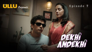 Dekhi Andekhi – S01E07 – 2023 – Hindi Hot Web Series – Ullu