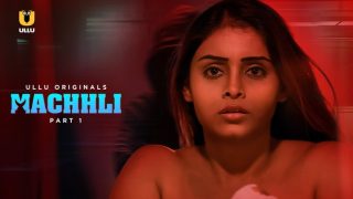 Machhli – P01 – 2024 – Hindi Hot Web Series – UllU.App