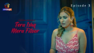 Tera Ishq Mera Fitoor Part 1 – S01E03 – 2024 – Hindi Hot Web Series – Atrangii