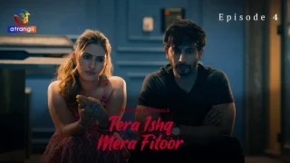 Tera Ishq Mera Fitoor Part 1 – S01E04 – 2024 – Hindi Hot Web Series – Atrangii