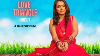 Love Triangle – 2022 – Hindi Uncut Hot Short Film – Hotx