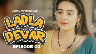 Ladla Devar – E02 – 2024 – Hindi Hot Web Series – Jugnu