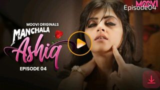 Manchala Aashiq – E04 – 2024 – Hindi Hot Web Series – Moovi